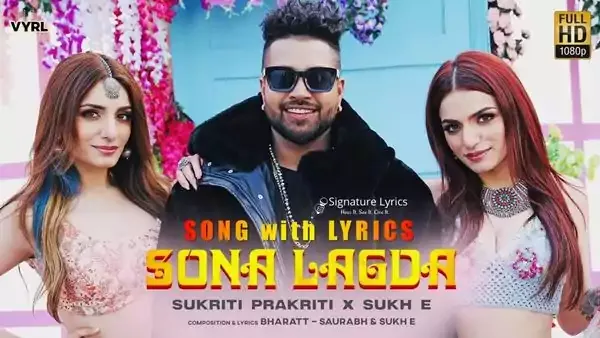 Sona Lagda Lyrics - Sukh-E | Sukriti K & Prakriti Kakar Sona Lagda Lyrics - Sukh-E | Sukriti Kakar & Prakriti Kakar