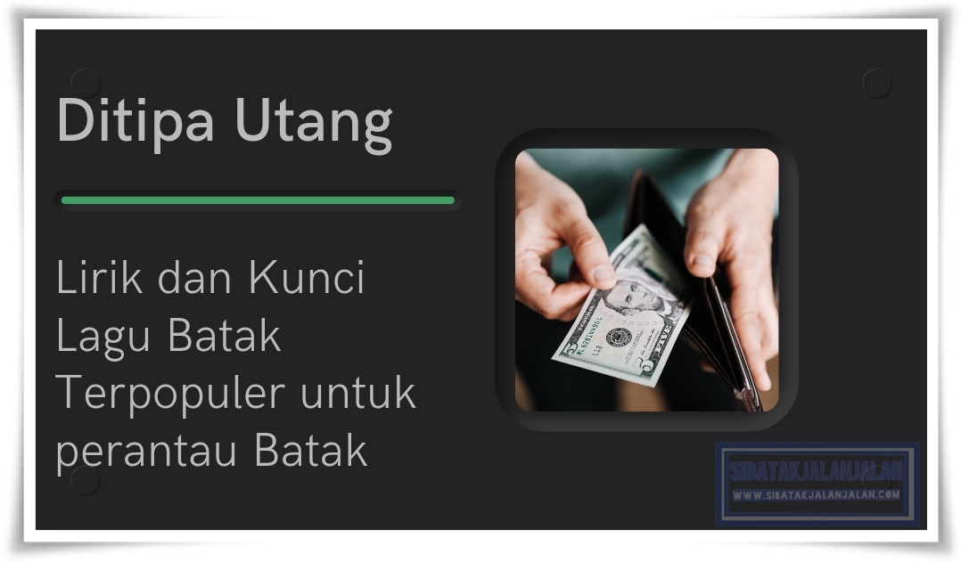 Lirik Dan Kunci Lagu Ditipa Utang Cover Erick Sihotang Lagu Batak Terpopuler Perantau Batak