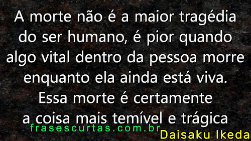 Frases sobre Morte: Refletir sobre Viver e Morrer - Frases Curtas