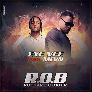 Eye Vee Feat. MLVN - R.O.B. (Rochar Ou Bater)