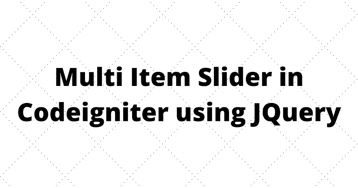 Multi Item Slider In Codeigniter Using Jquery 