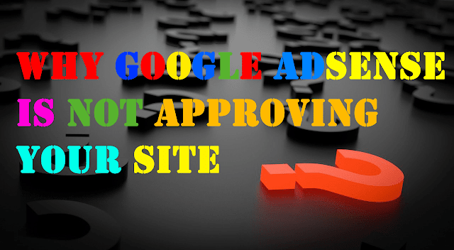 Why Google AdSense is Not Approving your Site ? The New Policy Google AdSense 
