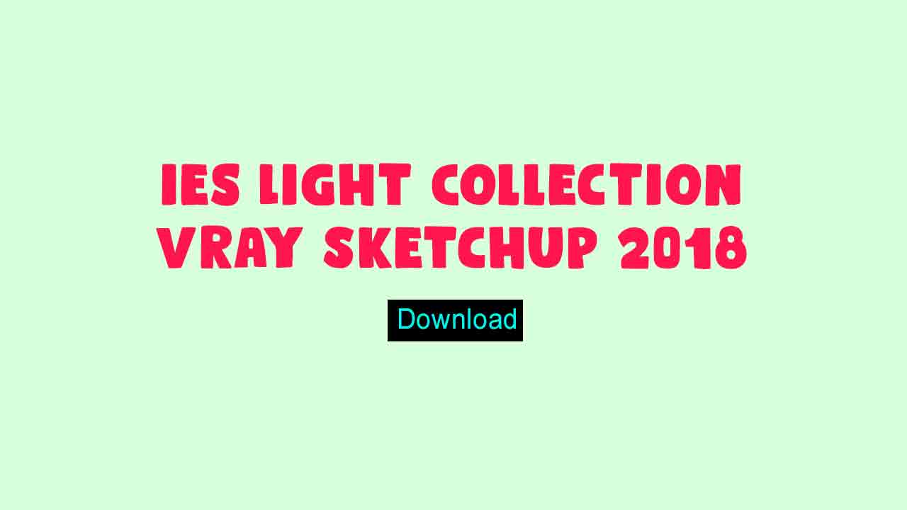 Download ies Light Collection Vray Sketchup 2018