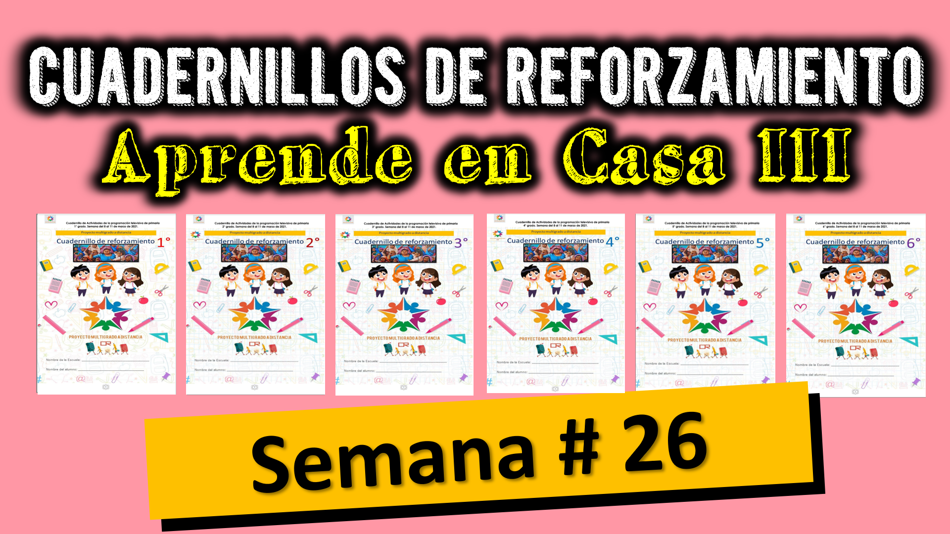 Cuadernillos multigrado con actividades para trabajar a distancia la Semana # 26 de Aprende en Casa III