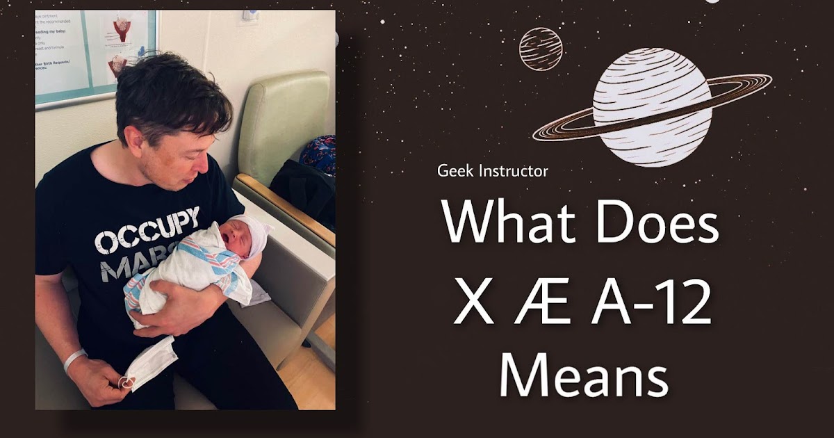 What Does Elon Musk's Baby Name X Æ A-12 Means?