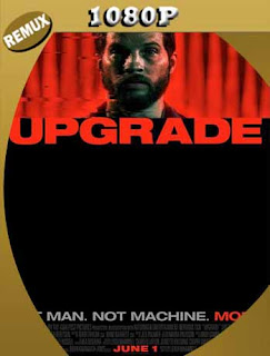 Upgrade: Máquina Asesina (2018) BD Remux [1080p] Latino [GoogleDrive] SXGO
