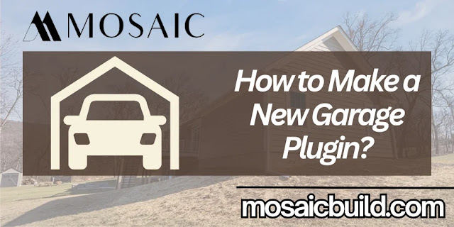 How to Make a New Garag Plugin - Mosaic Design Build