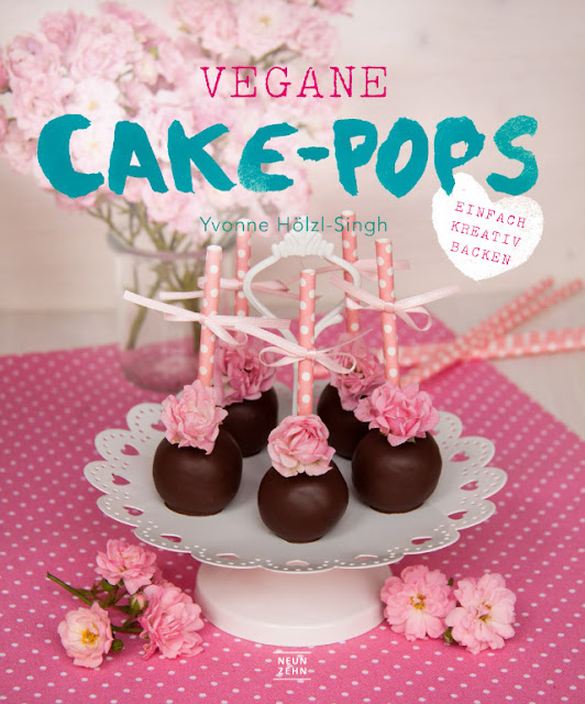 Vegane Cake-Pops von Yvonne Hölzl-Singh - Freude am Kochen - Neun-Zehn Verlag