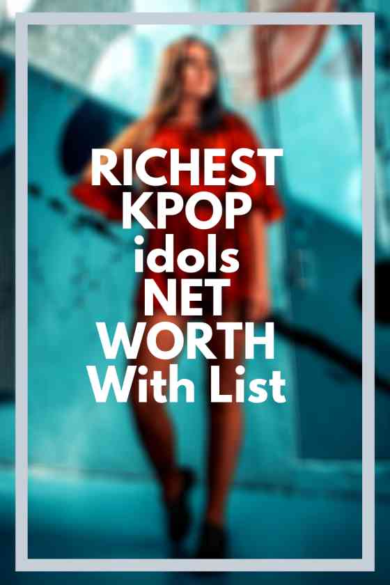 Top 10 Richest Kpop Idols Net Worth List 2021