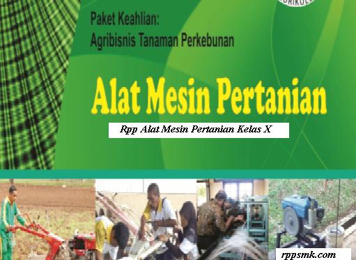 Download Rpp Mata Pelajaran Alat Mesin Pertanian Smk Kelas X Kurikulum 2013 Revisi 2017 2018 Semester 1 Dan 2 Rpp 1 Lembar Download Rpp Smk Kurikulum 2013 Revisi 2017 2018 2019 2020 2021 1 Lembar Daring