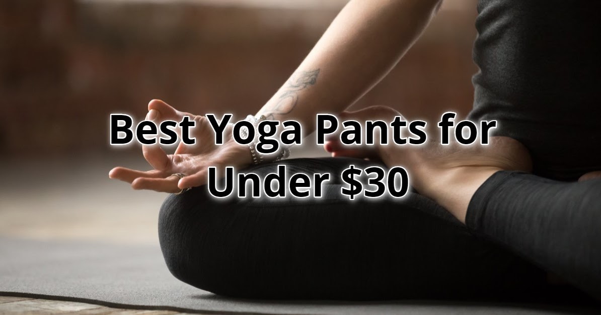 Best Yoga Pants for Under $30 - Canadian Coupons