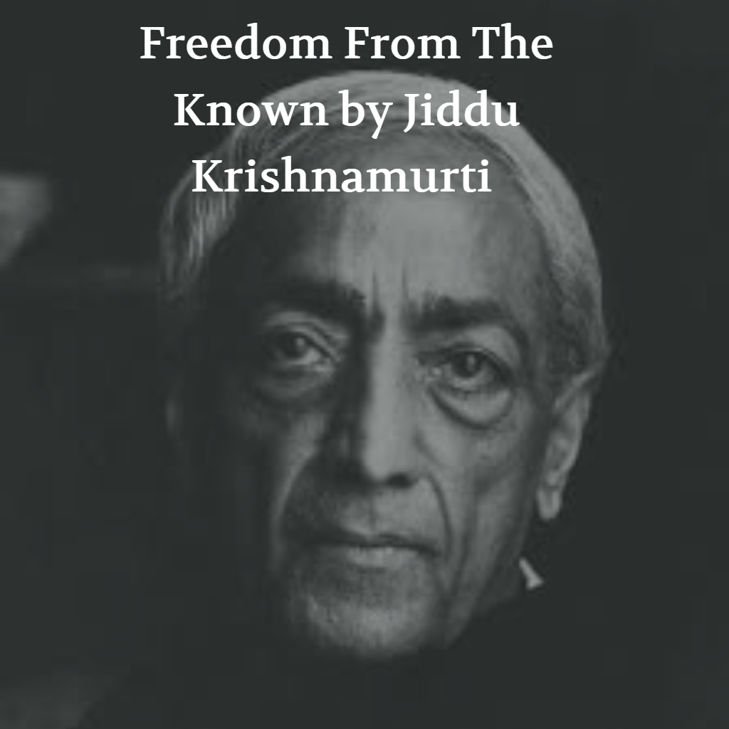 Freedom From The Known by Jiddu Krishnamurti PDF book Sharing eBook Download Free PDF Books