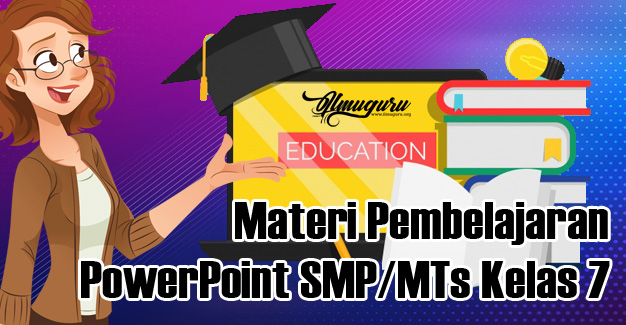 Lengkap Materi Power Point (PPT) Kelas 7 Tingkat SMP Kurikulum 2013