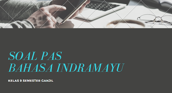 Soal, dan Kunci Jawaban PAS Bahasa Indramayu SMP Kelas 9