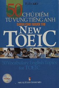 50 Chủ Điểm Từ Vựng Tiếng Anh Dành Cho Người Thi New TOEIC - Tuấn Kiệt