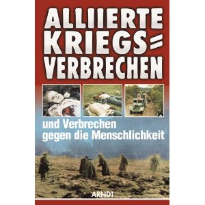 Alliierte Kreigsverbrechen und Verbrechen gegen die Menschlichkeit Allied War Crimes