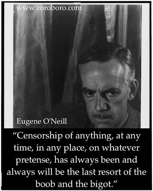 Eugene O'Neill Quotes,Eugene O'Neill Characters, Quotes, Eugene O'Neill Writing , Status ,Saying,Eugene O'Neill,inspirational quotes,motivational quotes,images,writer,life quotes