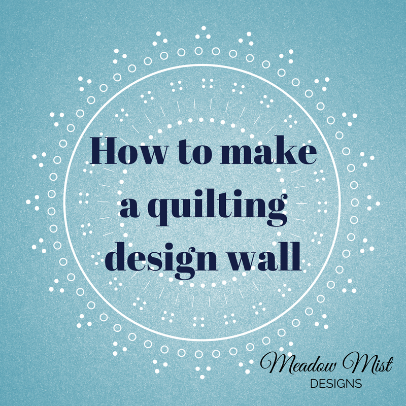 Meadow Mist Designs How to Make a Quilting Design wall