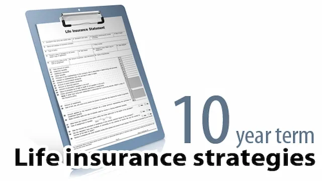10 Year Term Life Insurance Strategies