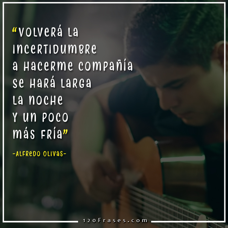 Frases de Alfredo Olivas (volverá) 120 frases