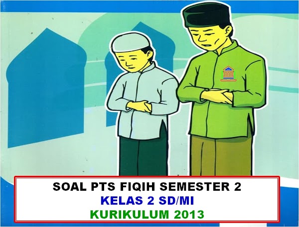 Contoh Soal Pts Uts Mapel Fiqih Kelas 2 Mi Semester 2 Kurikulum 2013 Ruang Pendidikanku Contoh Soal Pts Uts Mapel Fiqih Kelas 2 Mi Semester 2 Kurikulum 2013 Ruang Pendidikanku
