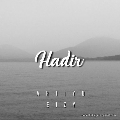Lirik Lagu Artiyo ft Eizy - Hadir