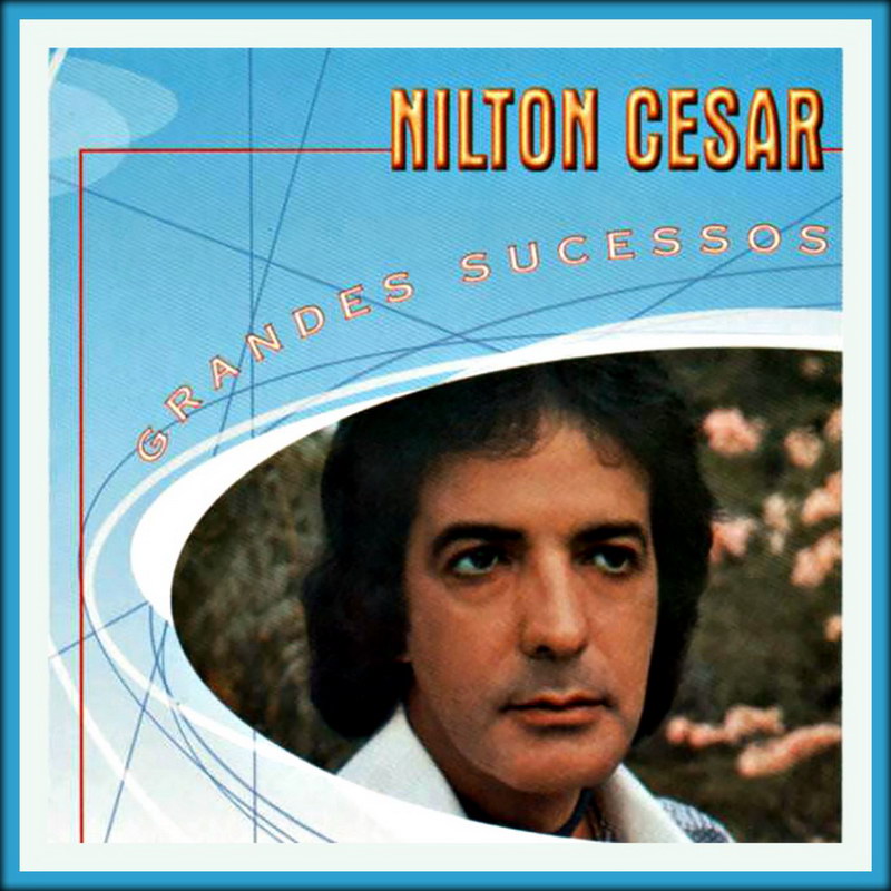 ENTRE MUSICA NILTON CESAR Grandes Sucessos ENTRE MUSICA NILTON CESAR Grandes Sucessos