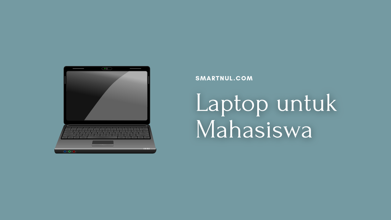 Laptop yang Bagus untuk Mahasiswa