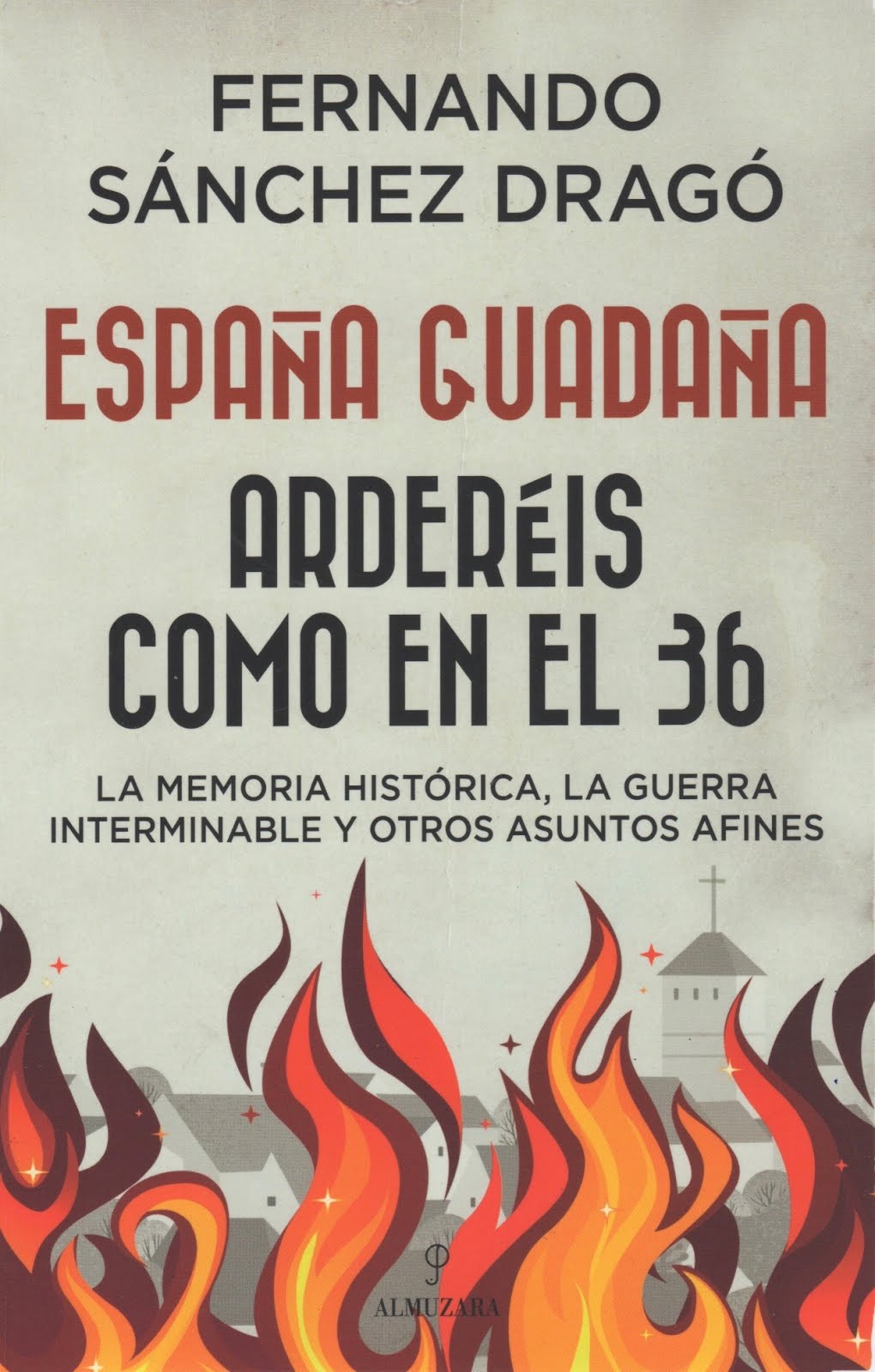 Fernando Sánchez Dragó (España Guadaña) Arderéis como en el 36 - La memoria histórica, la guerra...