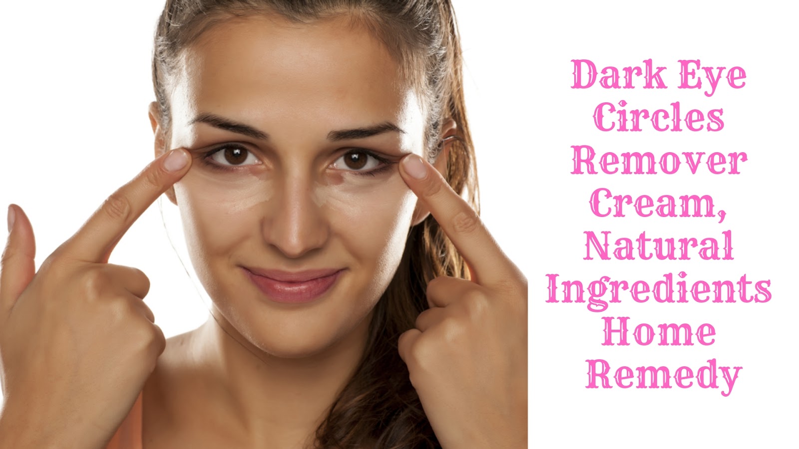 Dark Eye Circles Remover Cream, Natural Ingredients Home Remedy