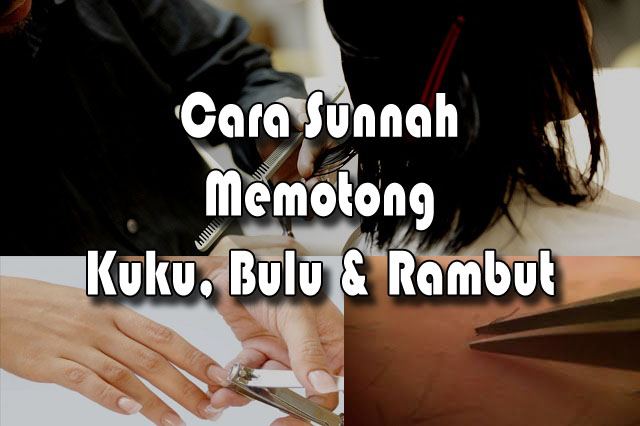 Ternyata Begini Cara Sunnah Memotong Kuku Bulu Atau Rambut
