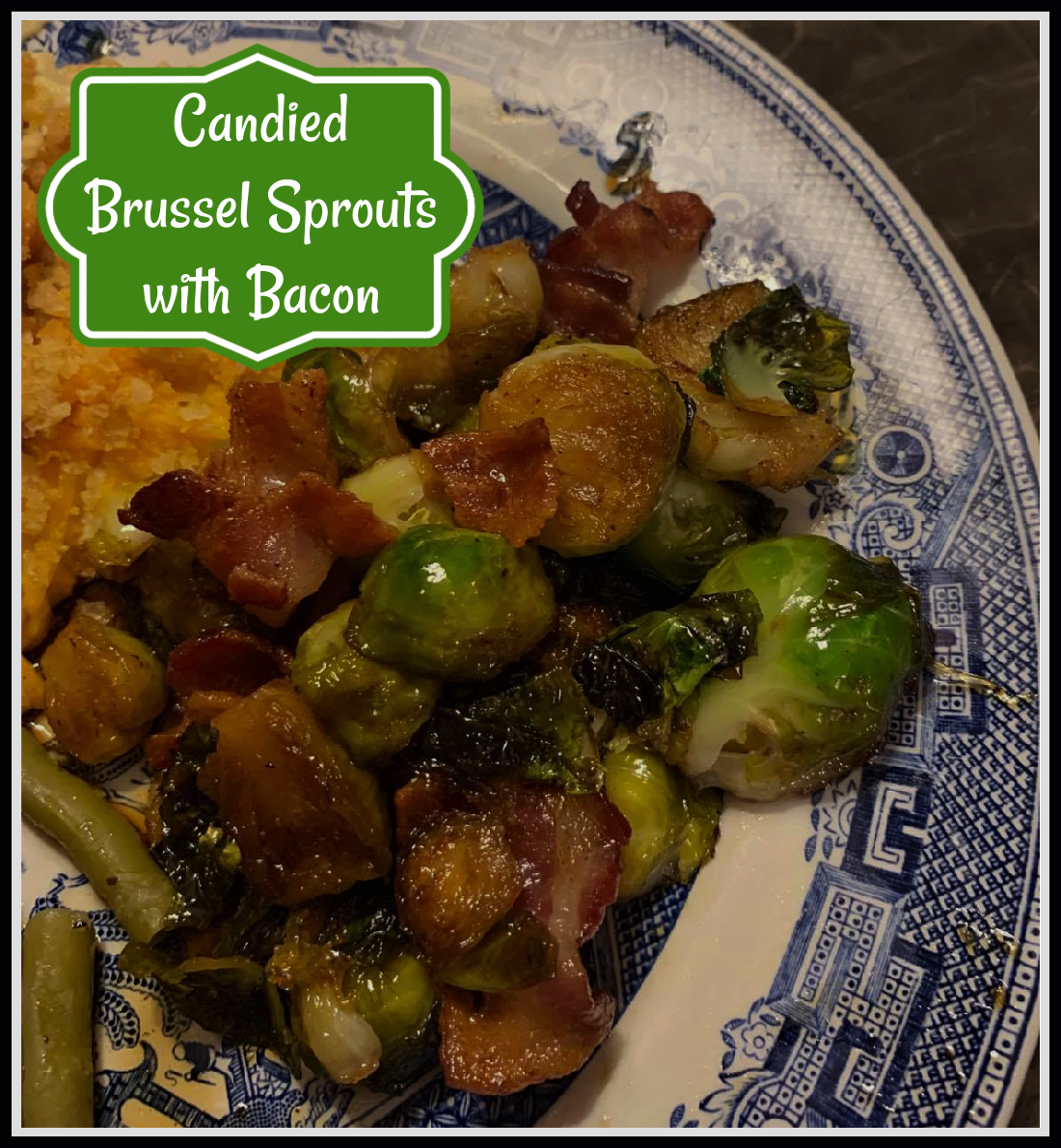 Sweet Tea and Cornbread Candied Brussel Sprouts With Bacon!!!