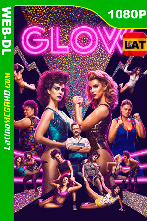 GLOW (Serie de TV) Temporada 1 (2017) Latino HD WEB-DL 1080P (2017)