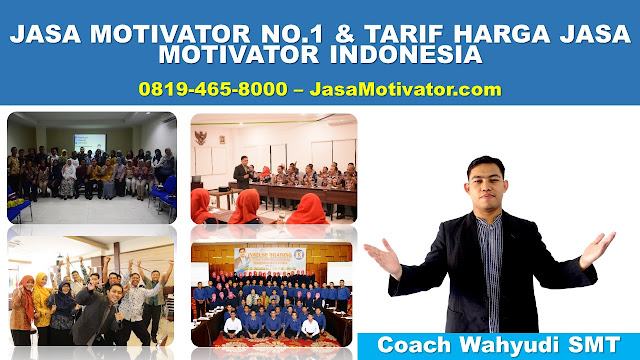 JASA MOTIVATOR INDONESIA, HARGA TARIF JASA MOTIVATOR INDONESIA, JASA MOTIVATOR MALANG, Jasa Motivator Jogja, Jasa Motivator di Bandung, Jasa Motivator Perusahaan di Jakarta, PEMBICARA MOTIVATOR INDONESIA, JASA MOTIVATOR GRESIK, JENIS JENIS MOTIVASI KARYAWAN, o   TRAINING MOTIVASI  o   PELATIHAN SDM BERBASIS NLP  o   TRAINING KERJA TRAINING LEADERSHIP  o    TRAINING PUBLIC SPEAKING  o    TRAINING SALES  o   TRAINING FOR TRAINER  o   SEMINAR MOTIVASI COSTUM  o   TRAINING SERVICE EXCELLENCE  o   CAPACITY BUILDING  o   PELATIHAN TEAM BUILDING  o   PELATIHAN CHARACTER BUILDING  o   PELATIHAN KOMUNIKASI EFEKTIF  o   PELATIHAN NEGOTIATION SKILL  o   TRAINING PRESENTASI  o   TRAINING MOTIVASI GURU  o   TRAINING MOTIVASI MAHASISWA  o   TRAINING MOTIVASI SISWA PELAJAR  o   GATHERING PERUSAHAAN  o   SPIRITUAL MOTIVATION TRAINING  o   TRAINING HYPNO TEACHING