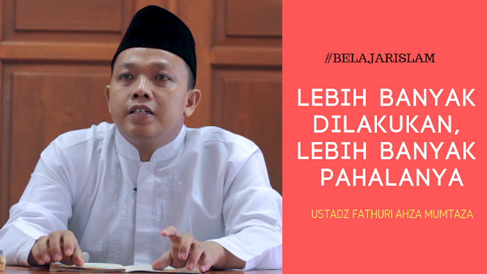 Amal Ibadah yang Lebih Banyak Dilakukan, Lebih Banyak Pahalanya