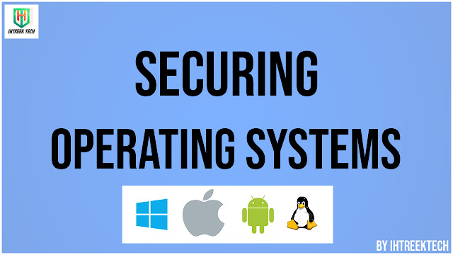 Securing-operating-systems-ihtreek-tech