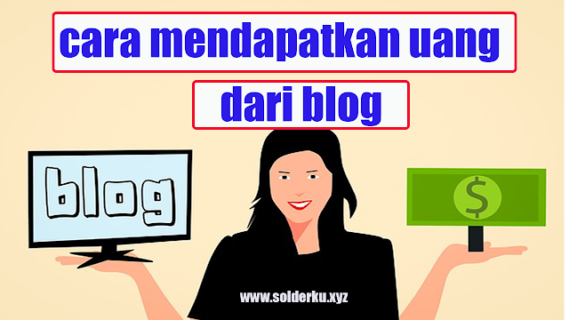 Cara Mendapatkan Uang dari Blog