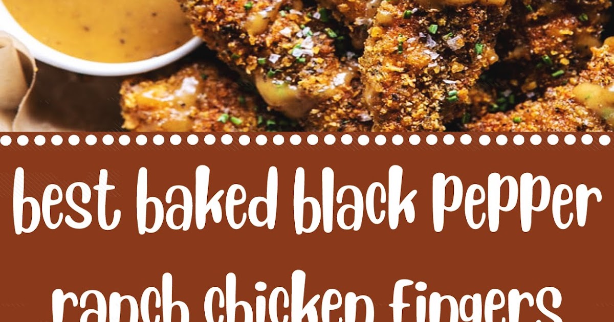 best baked black pepper ranch chicken fingers 10 CAPTAIN RECIPES