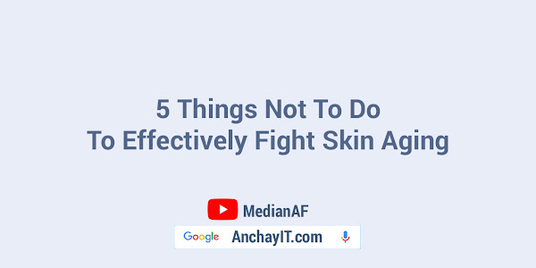 5 things not to do to effectively fight skin aging