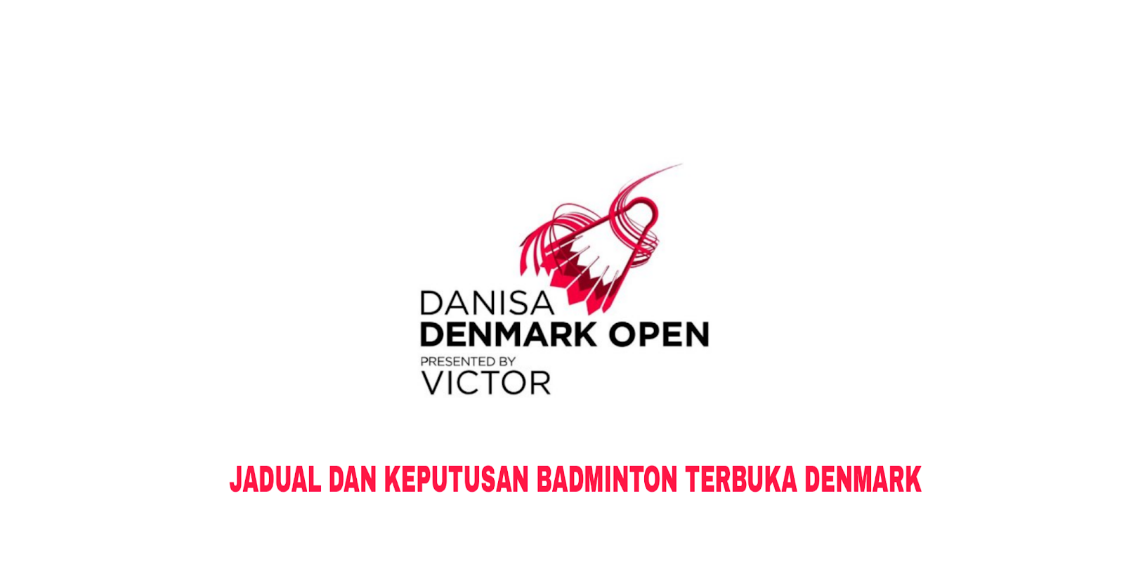 Keputusan Badminton Terbuka Denmark 2019 (Jadual)