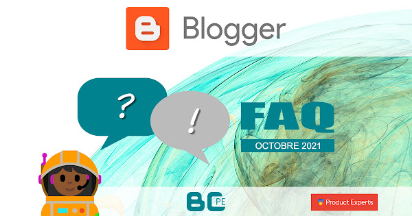 Blogger - FAQ - Foire aux questions 10/2021