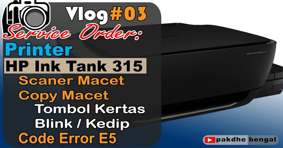 Hp Ink Tank 315 Code Error E5 Printer Hp Ink Tank 315 Scaner Macet Copy Macet Printer Hp Pakdhe Bengals Hp Ink Tank 315 Code Error E5 Printer Hp Ink Tank 315 Scaner Macet Copy Macet Printer Hp Pakdhe Bengals