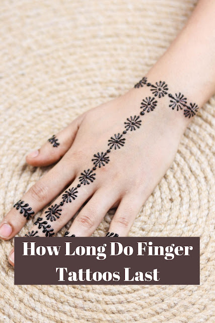 How long do finger tattoos last