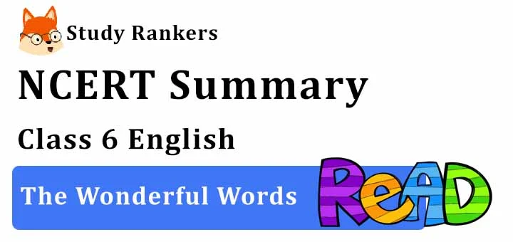 The Wonderful Words Class 6 English Summary