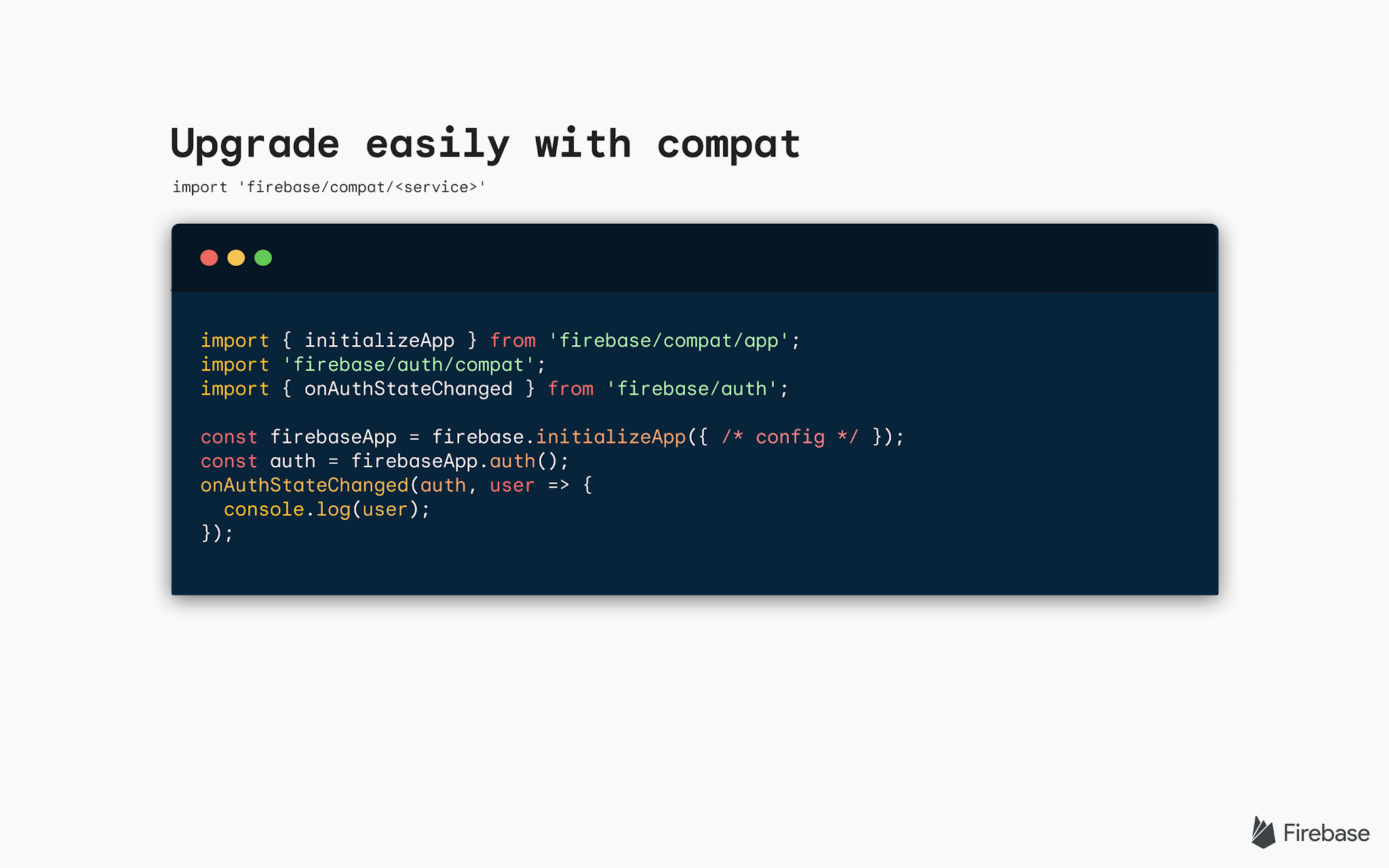 An illustration titled Upgrade easily with compat. Import firebase/compat/service. Followed by a code terminal with the code sample below.