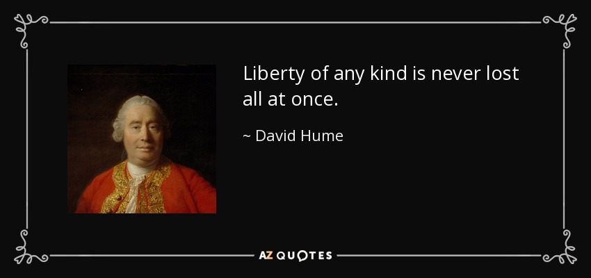 quote-liberty-of-any-kind-is-never-lost-all-at-once-david-hume-42-87-36.jpg