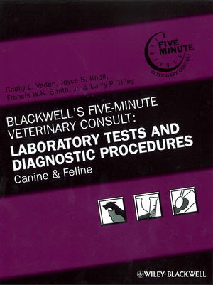 Blackwell’s Five-Minute Veterinary Consult: Laboratory Tests and Diagnostic Procedures: Canine and Feline