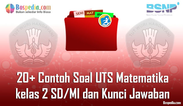 20+ Contoh Soal UTS Matematika kelas 2 SD/MI dan Kunci Jawaban