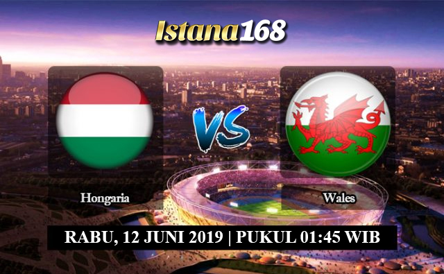 Prediksi Hongaria vs Wales 12 Juni 2019