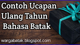 Contoh Kata-Kata Ucapan Selamat Ulang Tahun Bahasa Batak